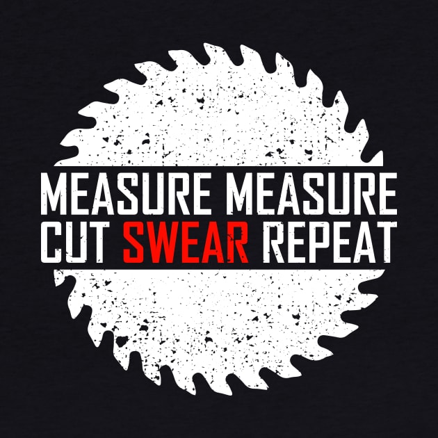 Measure Measure Cut Swear Repeat by Dolde08